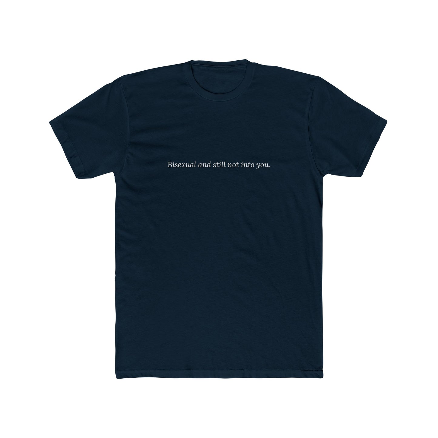 Bisexual and Still Not Into You — Cursive | Unisex Tee
