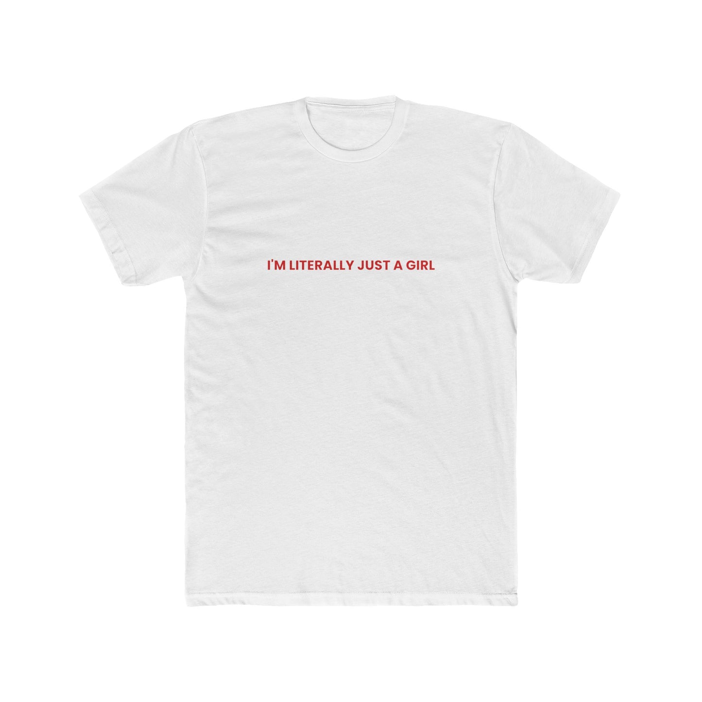 I'm Literally Just a Girl — Bold | Unisex Tee