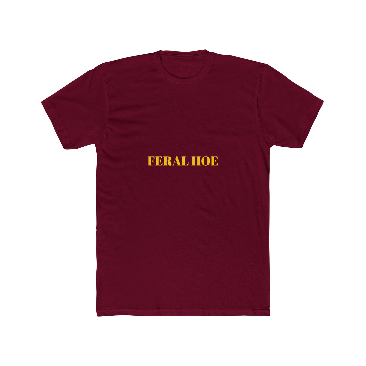 FERAL HOE — Bold | Unisex Tee