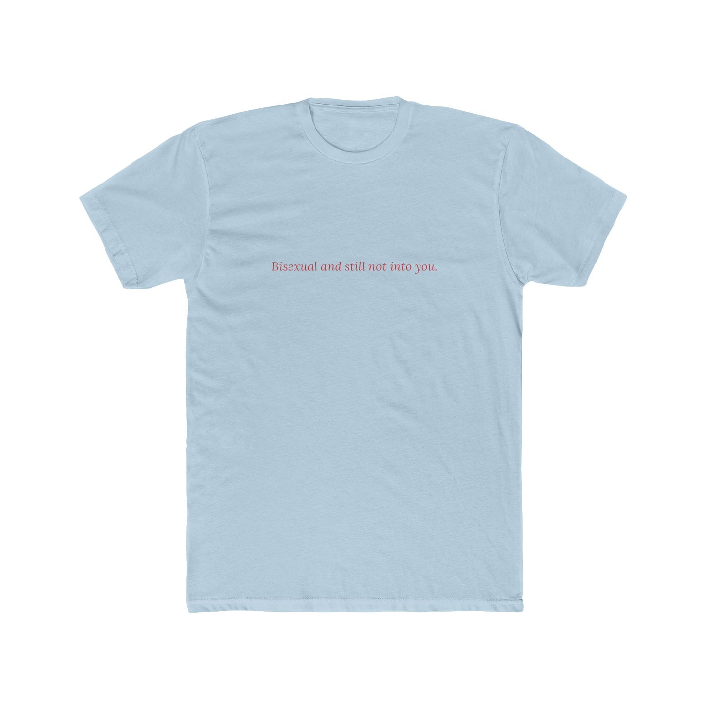 Bisexual and Still Not Into You — Cursive | Unisex Tee