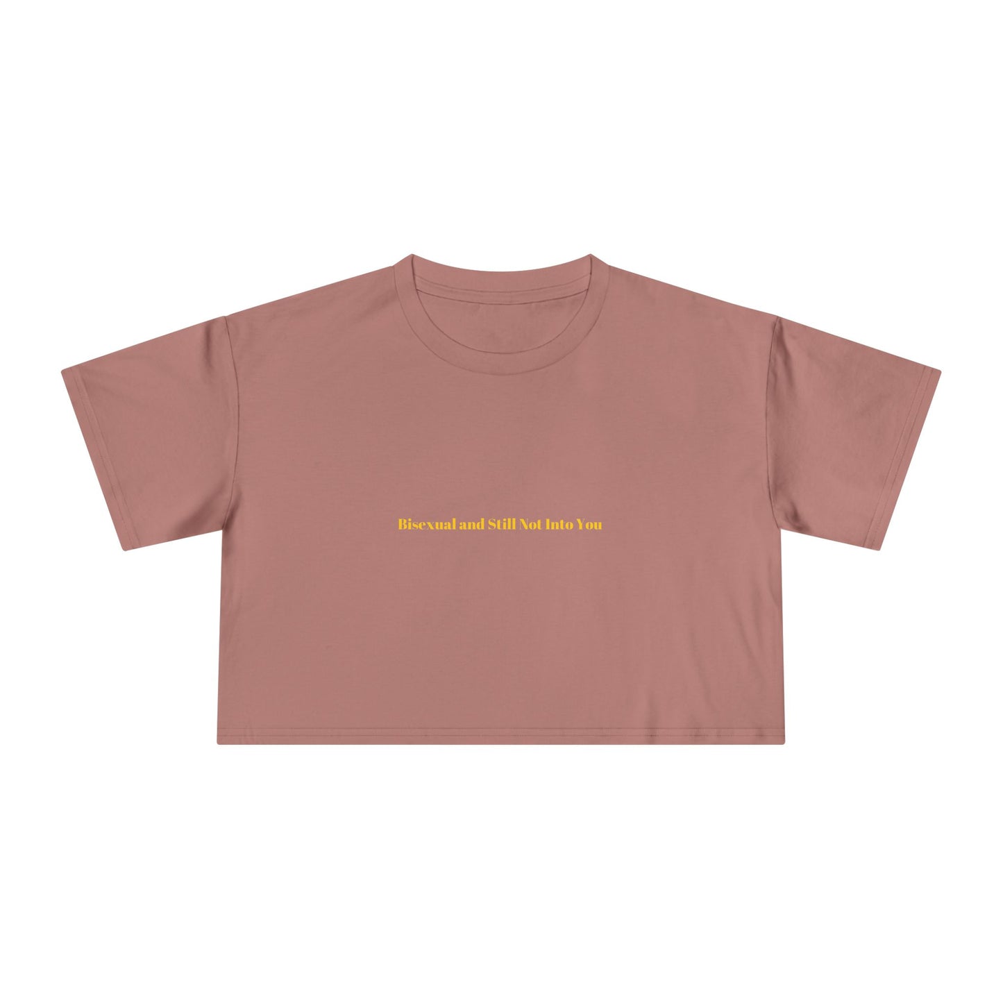 Bisexual and Still Not Into You — Bold | Crop Tee