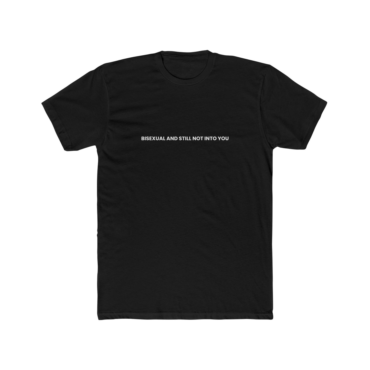 Bisexual and Still Not Into You — Bold | Unisex Tee