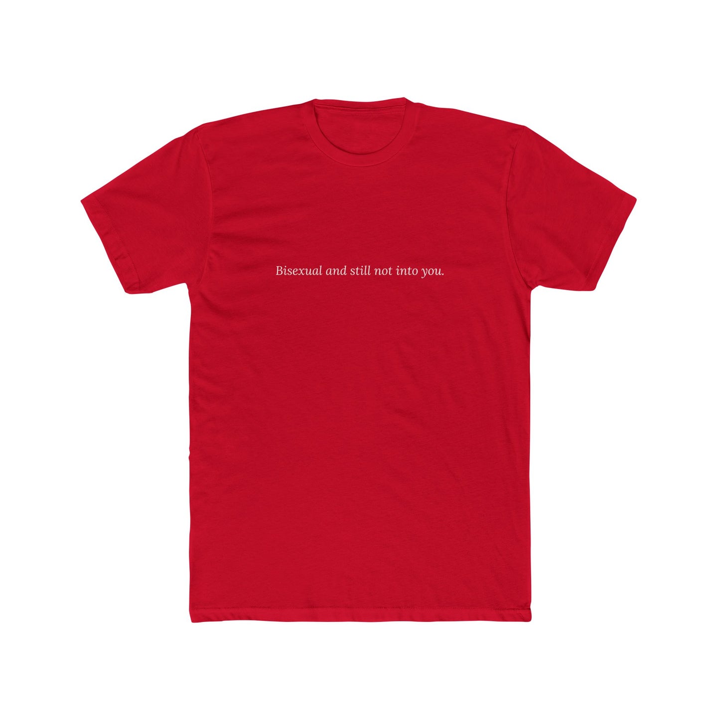 Bisexual and Still Not Into You — Cursive | Unisex Tee