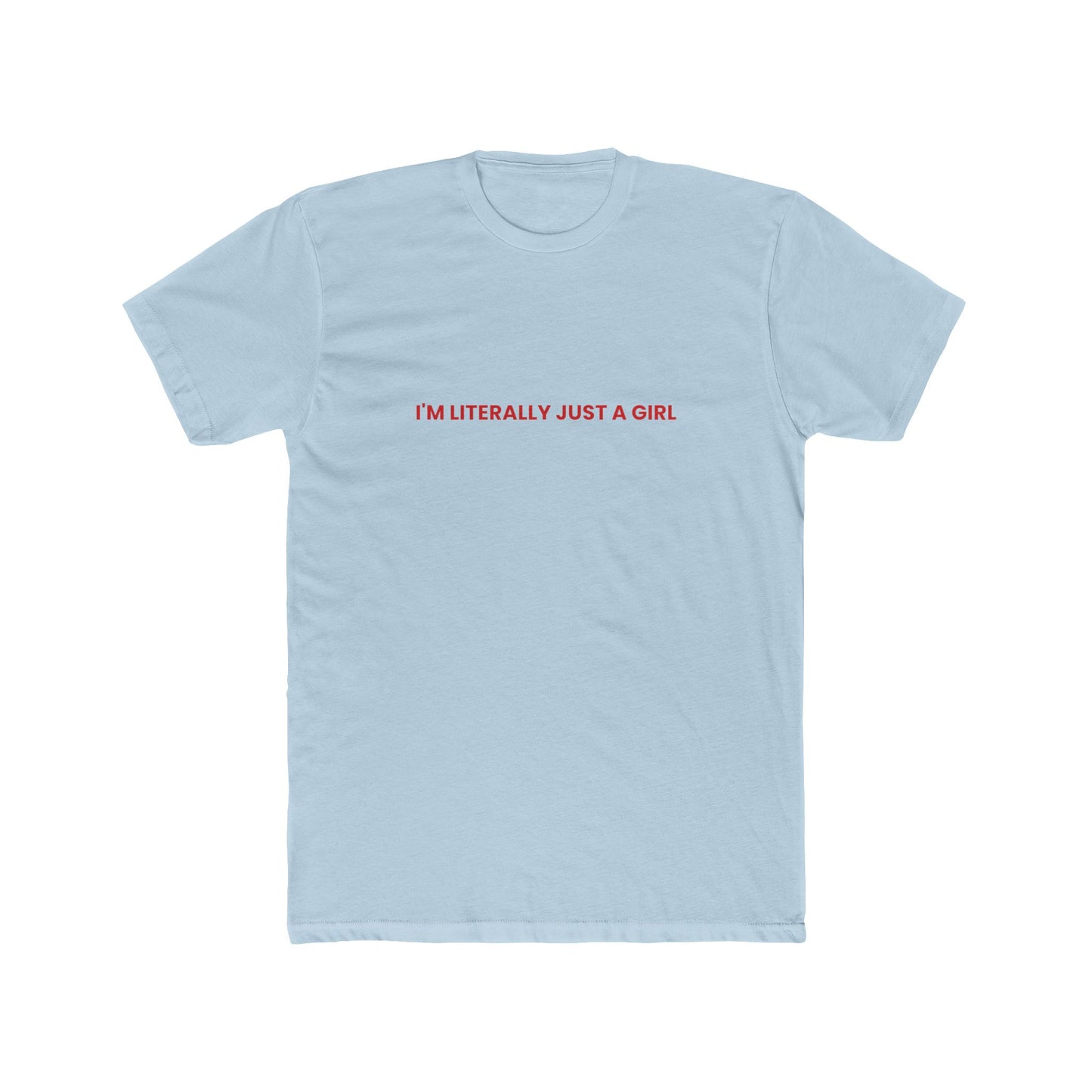 I'm Literally Just a Girl — Bold | Unisex Tee
