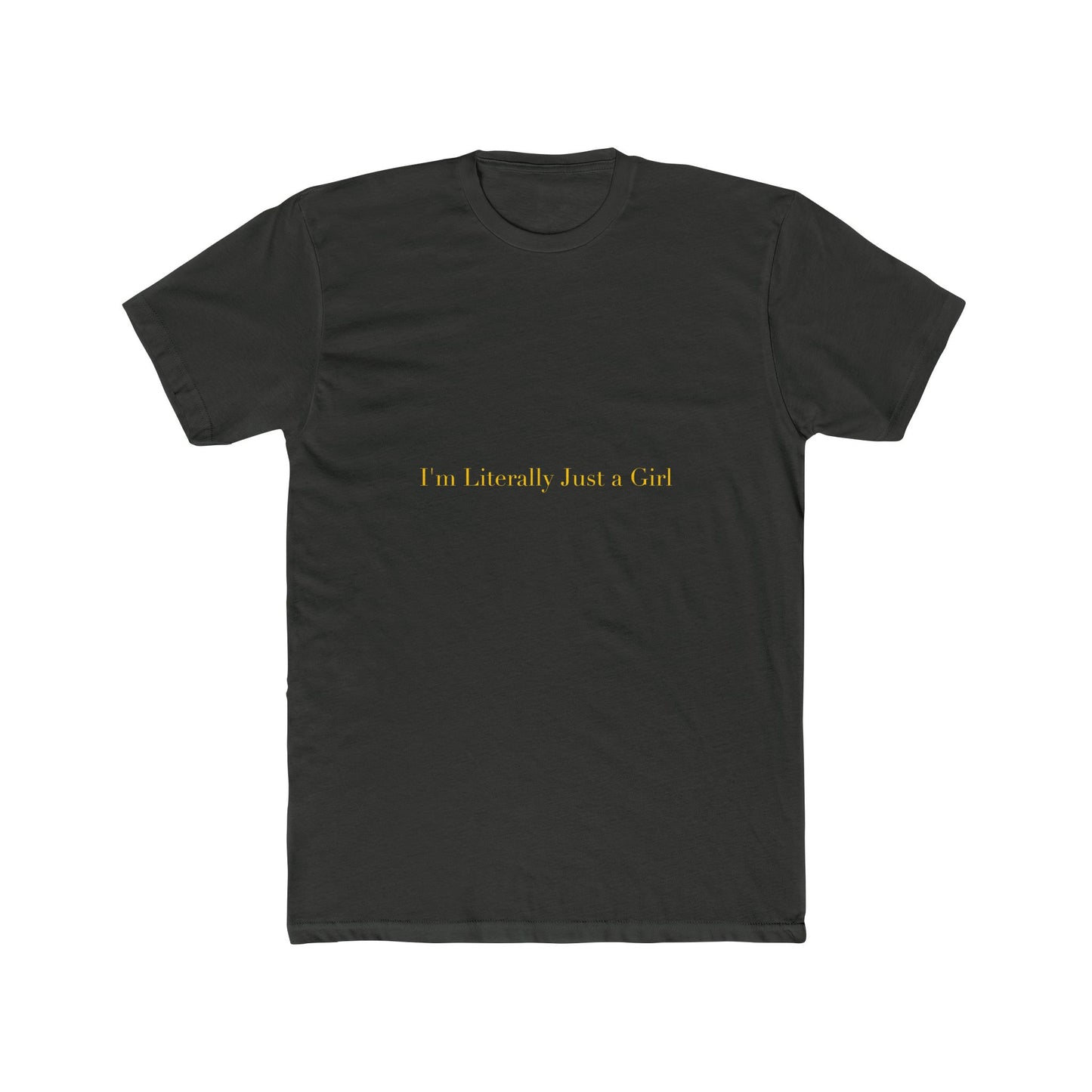 I'm Literally Just a Girl — Cursive | Unisex Tee