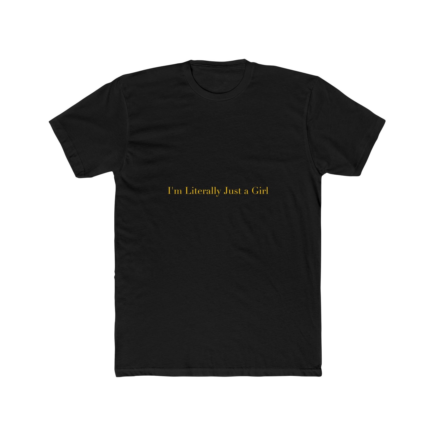 I'm Literally Just a Girl — Cursive | Unisex Tee