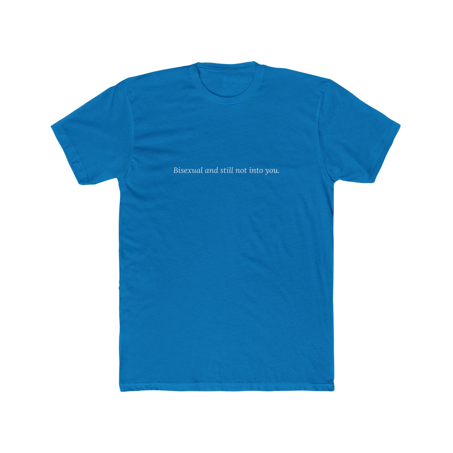 Bisexual and Still Not Into You — Cursive | Unisex Tee