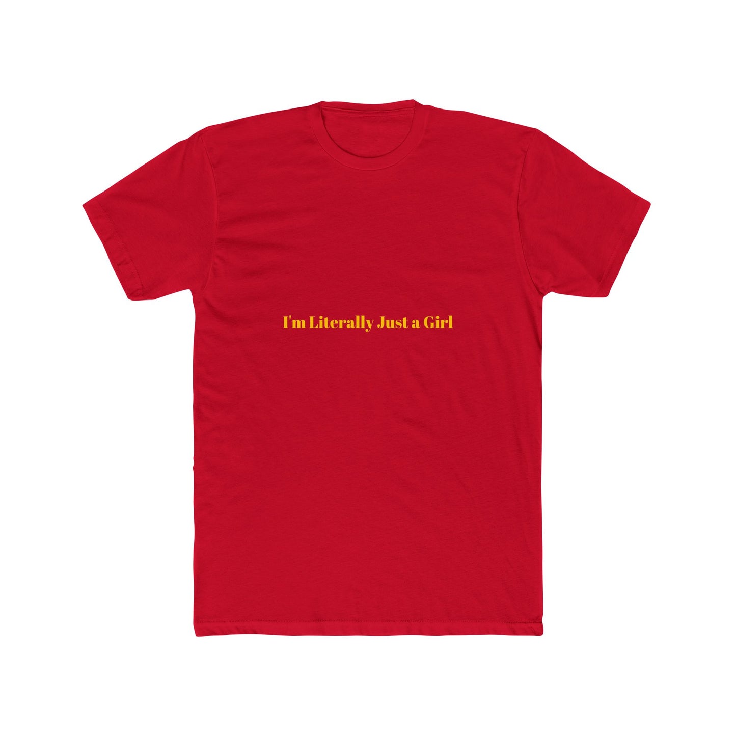 I'm Literally Just a Girl — Bold | Unisex Tee