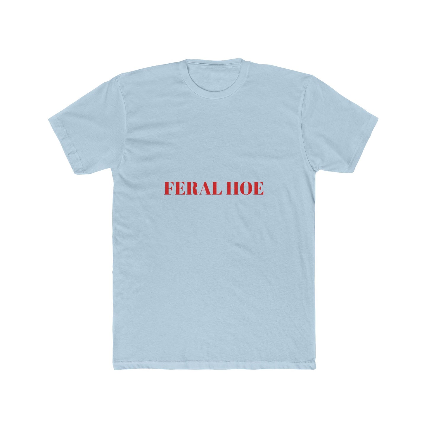 FERAL HOE — Bold | Unisex Tee