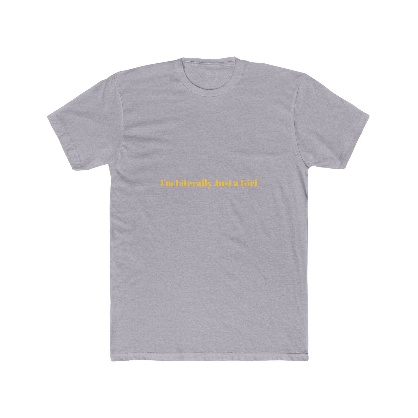 I'm Literally Just a Girl — Bold | Unisex Tee