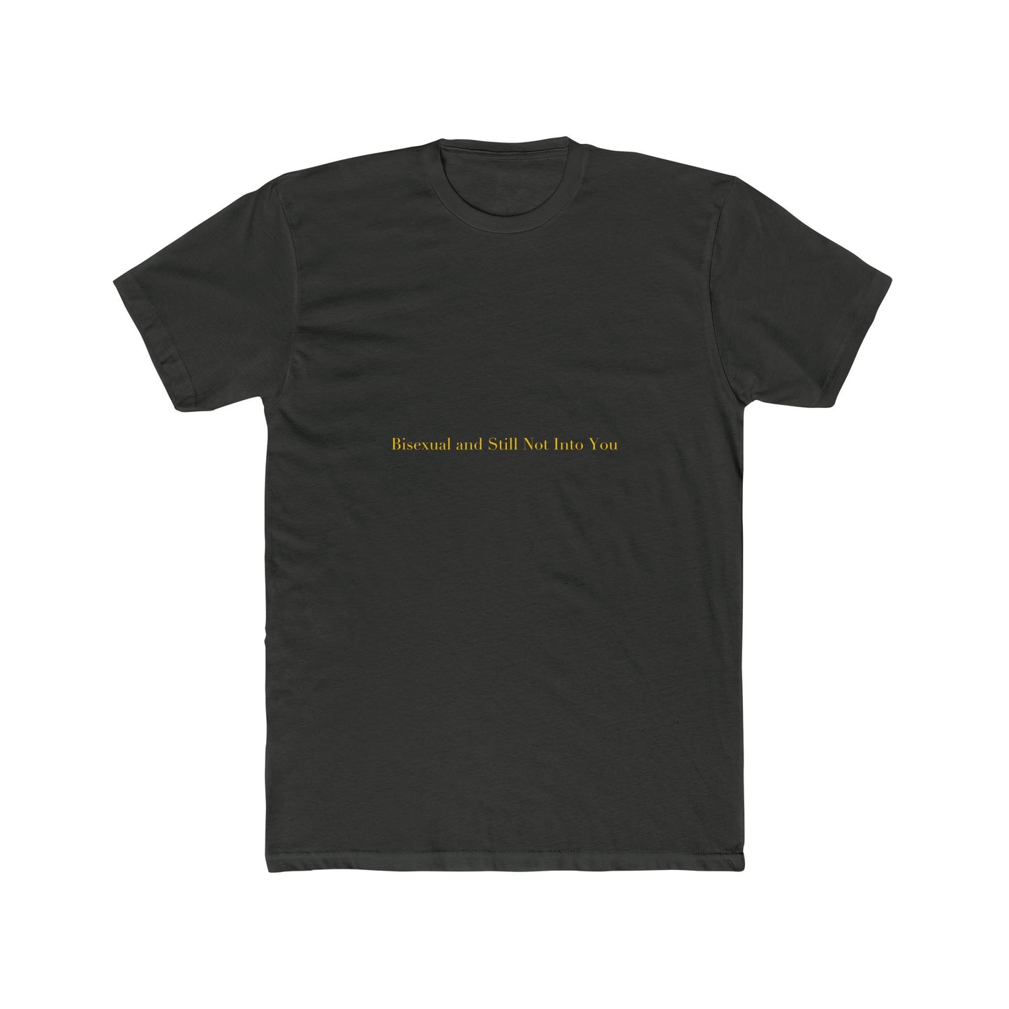 Bisexual and Still Not Into You — Cursive | Unisex Tee
