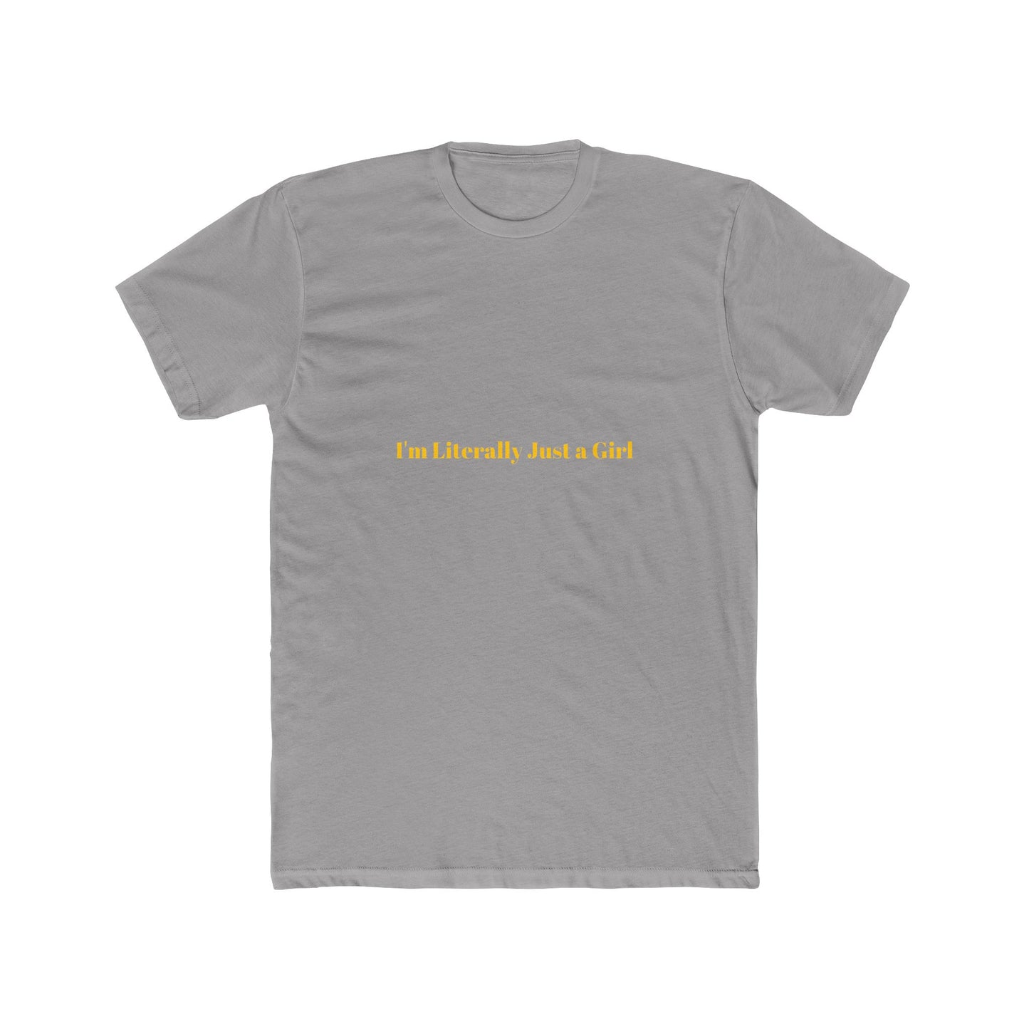 I'm Literally Just a Girl — Bold | Unisex Tee