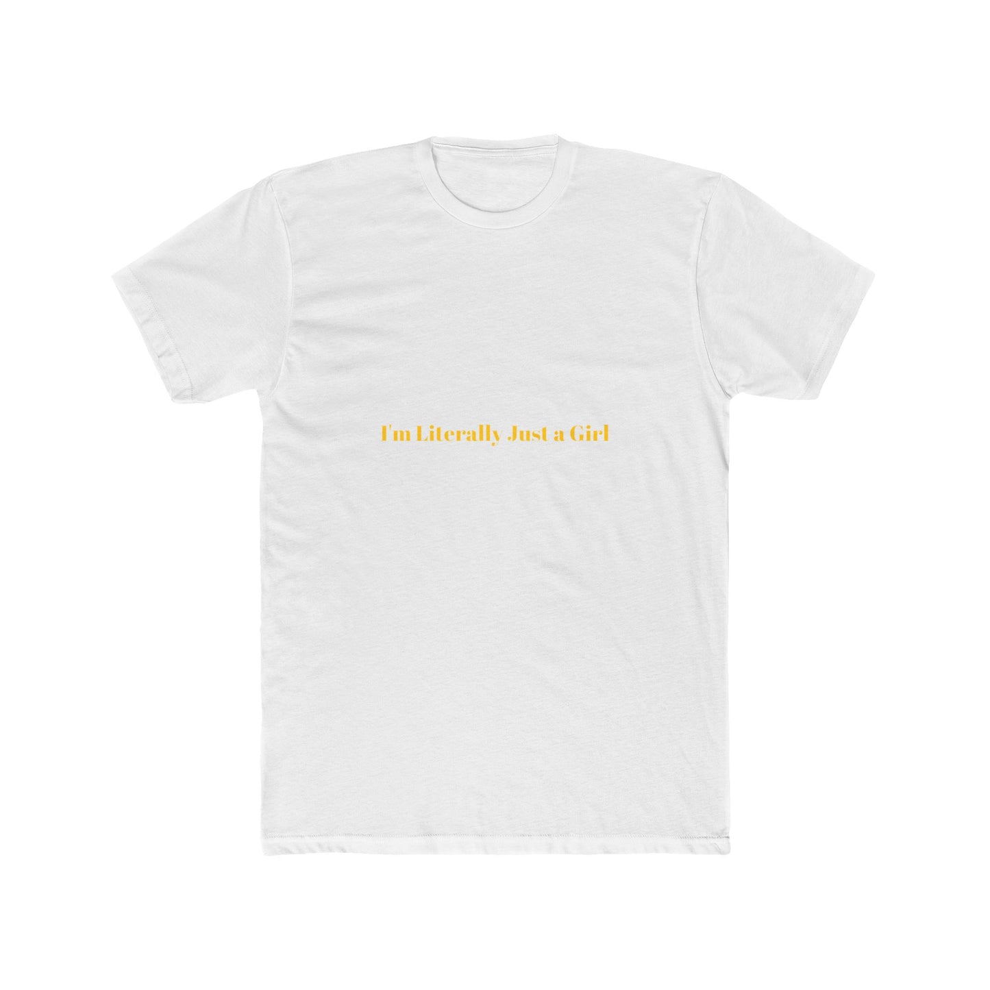I'm Literally Just a Girl — Bold | Unisex Tee