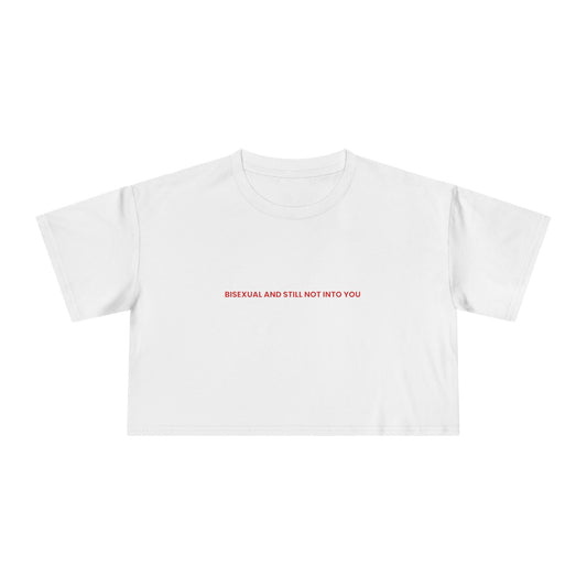 Bisexual and Still Not Into You — Bold | Women's Crop Tee