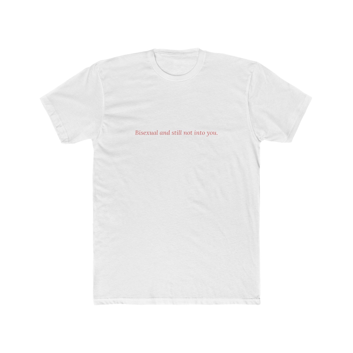 Bisexual and Still Not Into You — Cursive | Unisex Tee