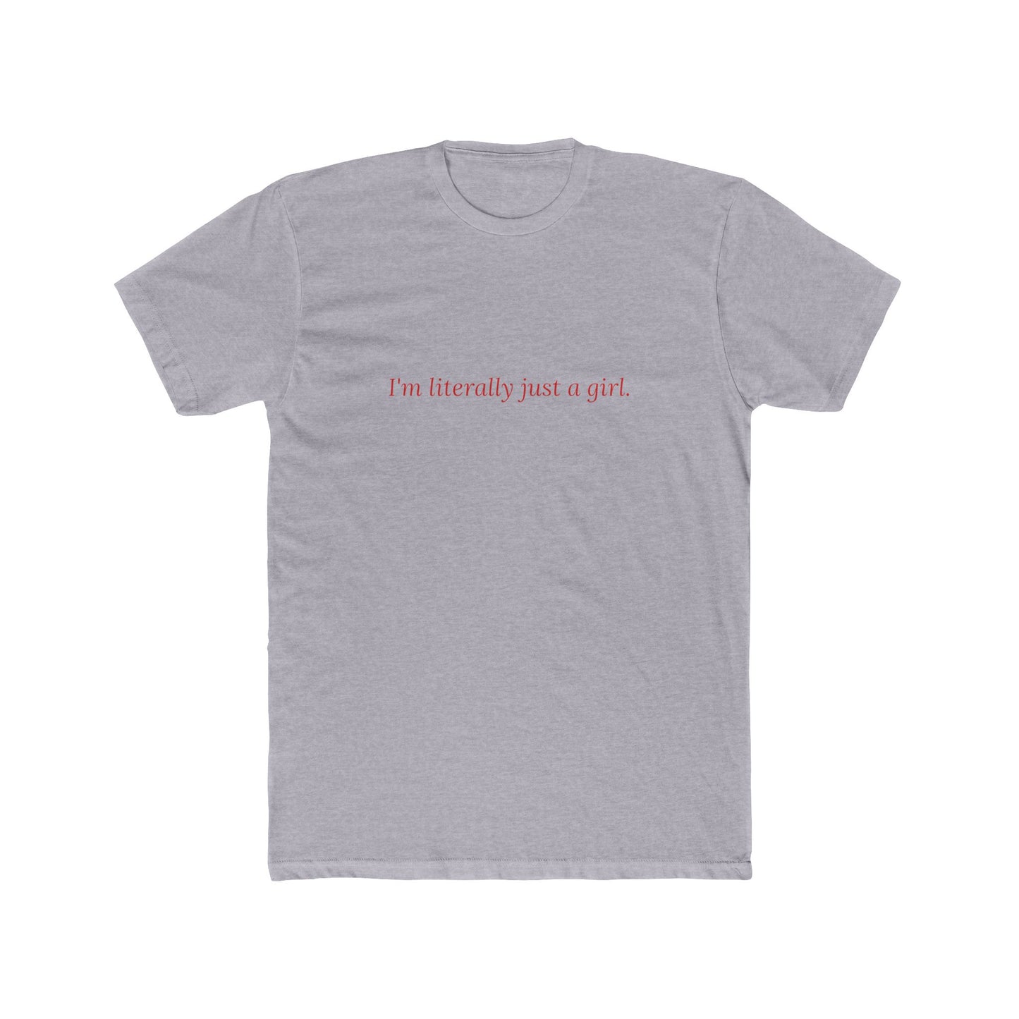I'm Literally Just a Girl — Cursive | Unisex Tee