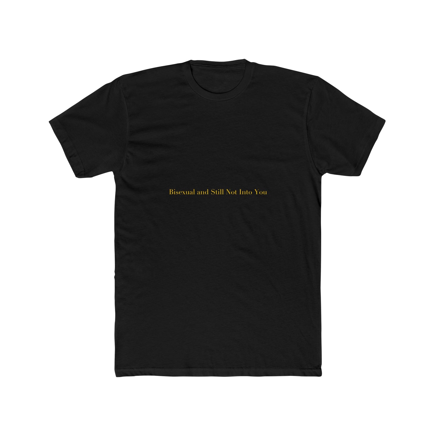 Bisexual and Still Not Into You — Cursive | Unisex Tee