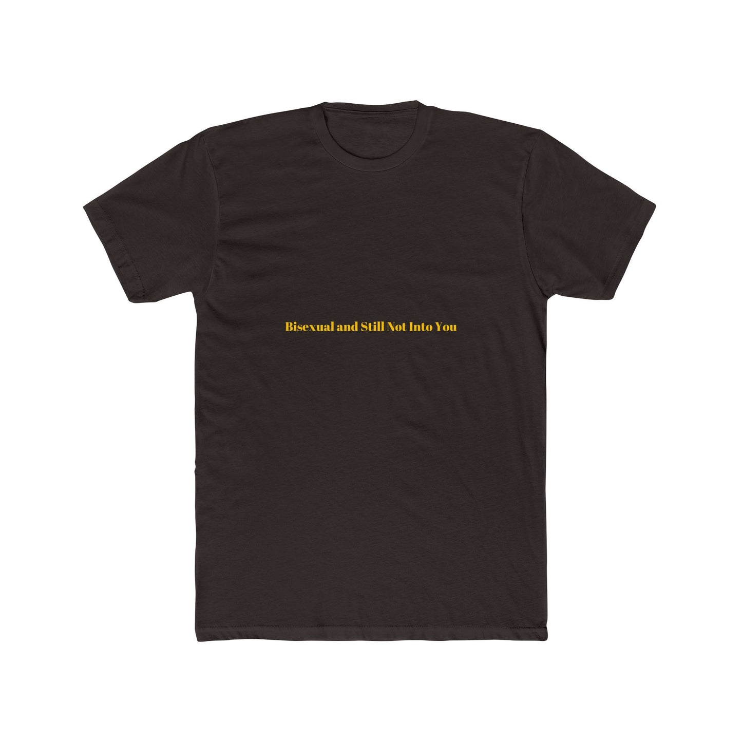 Bisexual and Still Not Into You — Bold | Unisex Tee