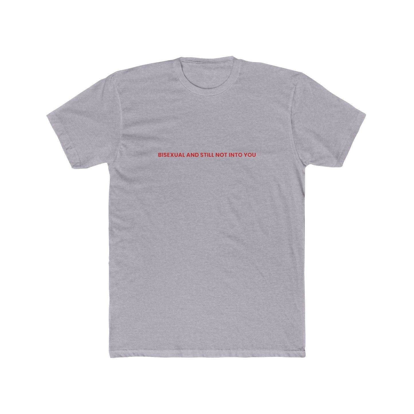 Bisexual and Still Not Into You — Bold | Unisex Tee