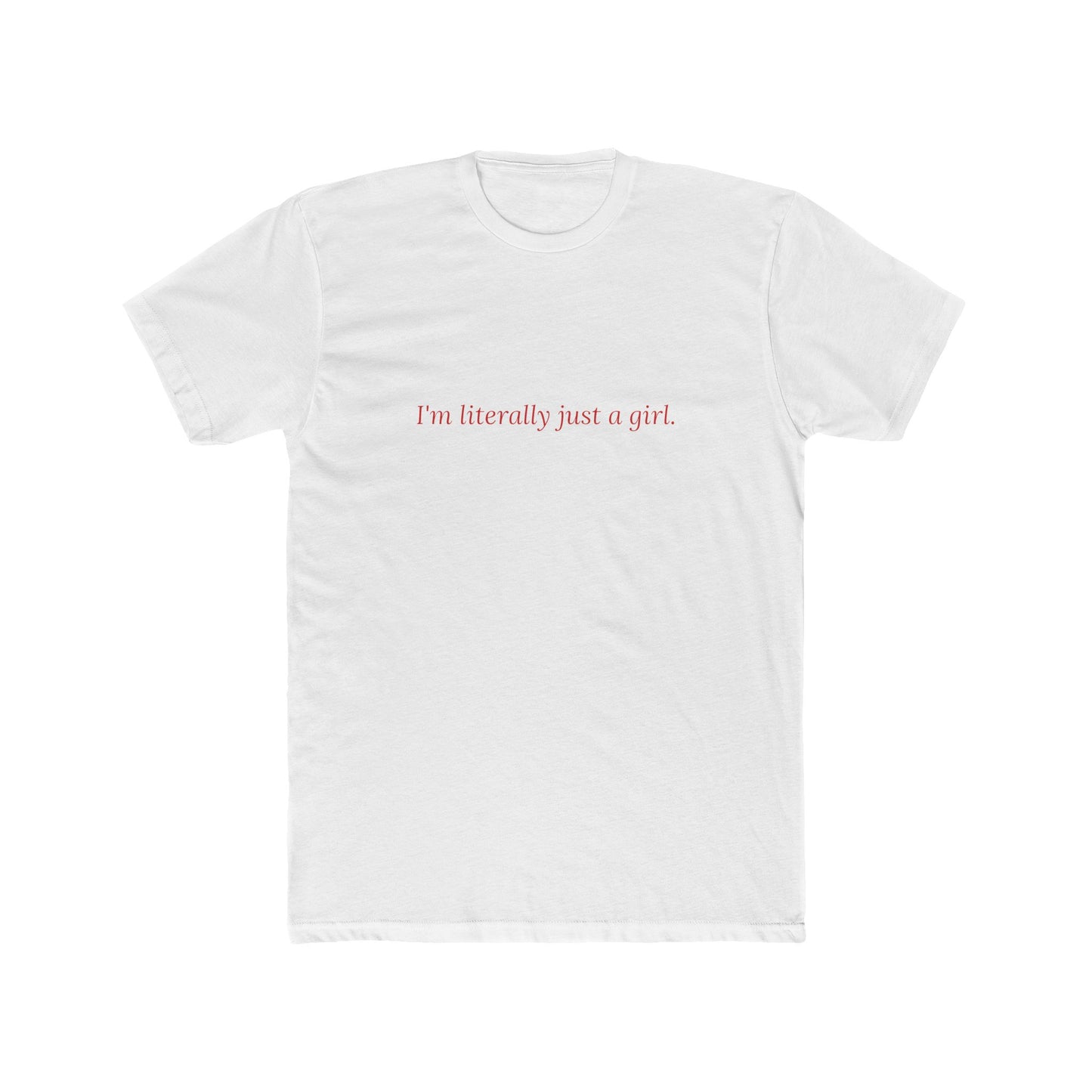 I'm Literally Just a Girl — Cursive | Unisex Tee