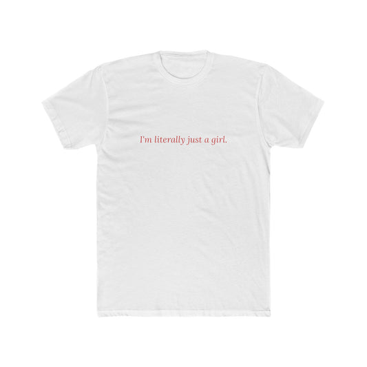 I'm Literally Just a Girl — Cursive | Unisex Tee