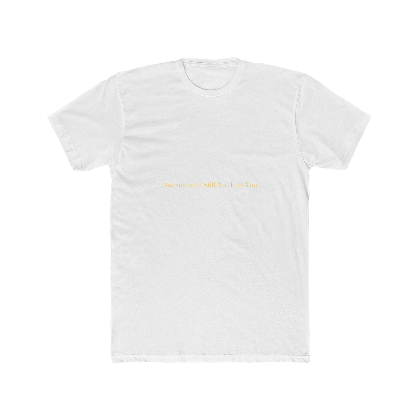 Bisexual and Still Not Into You — Cursive | Unisex Tee
