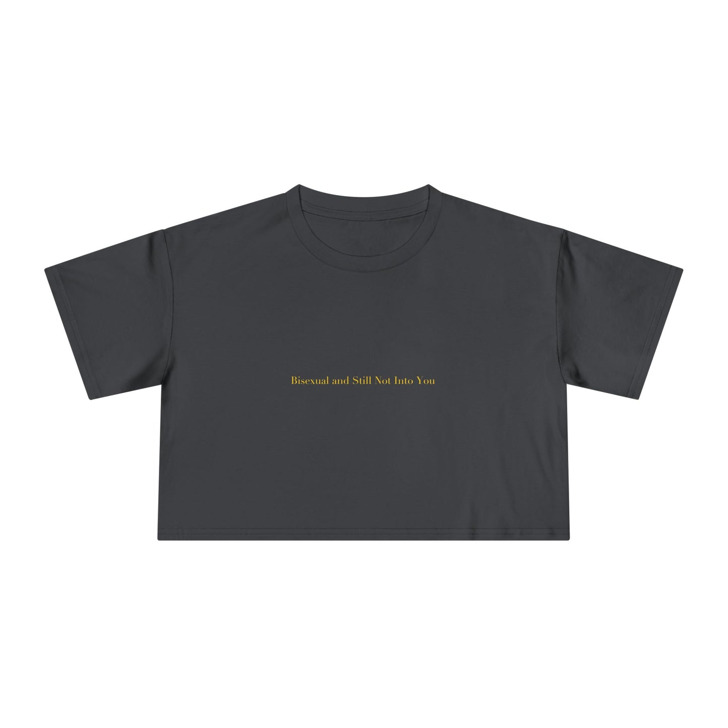 Bisexual and Still Not Into You — Cursive | Crop Tee