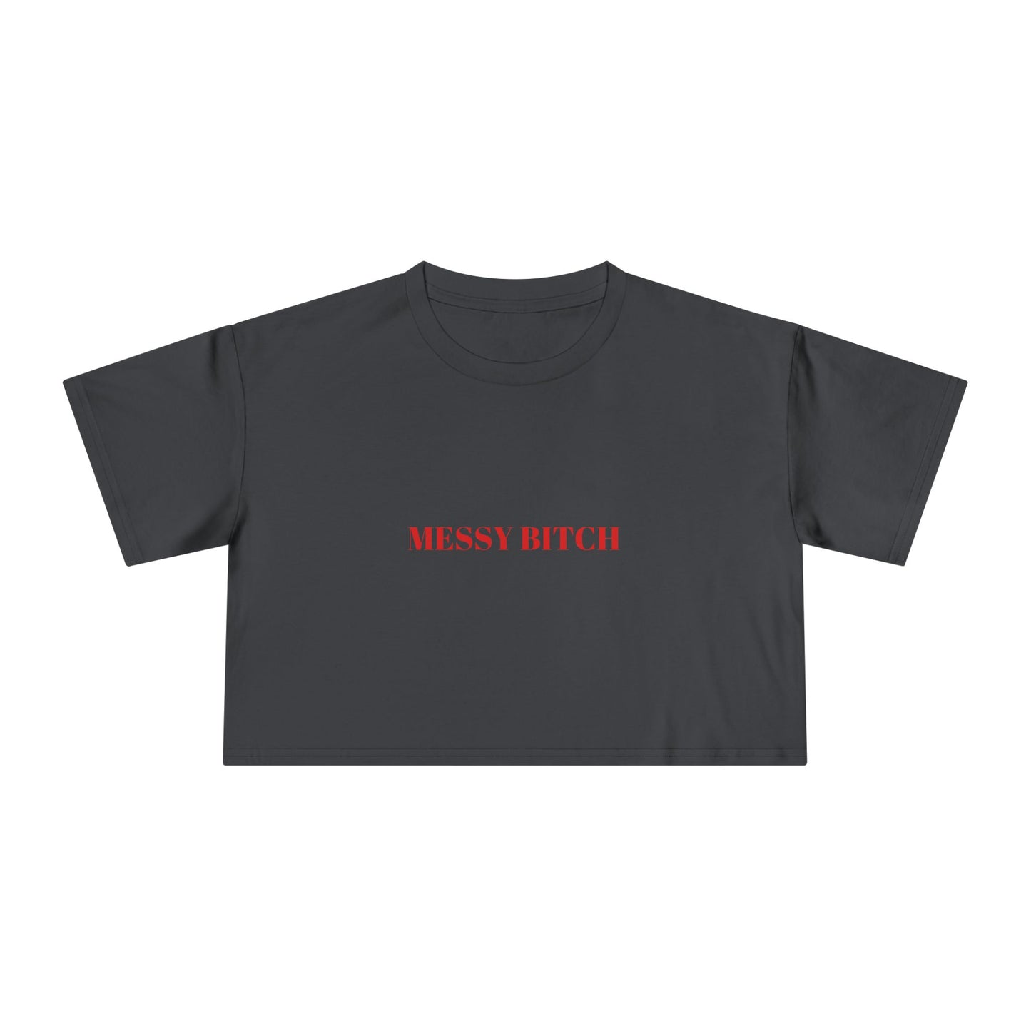 MESSY BITCH — Bold | Crop Tee