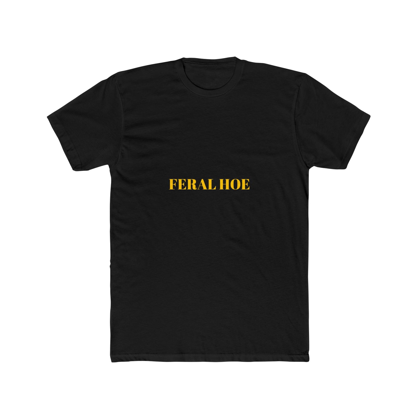 FERAL HOE — Bold | Unisex Tee