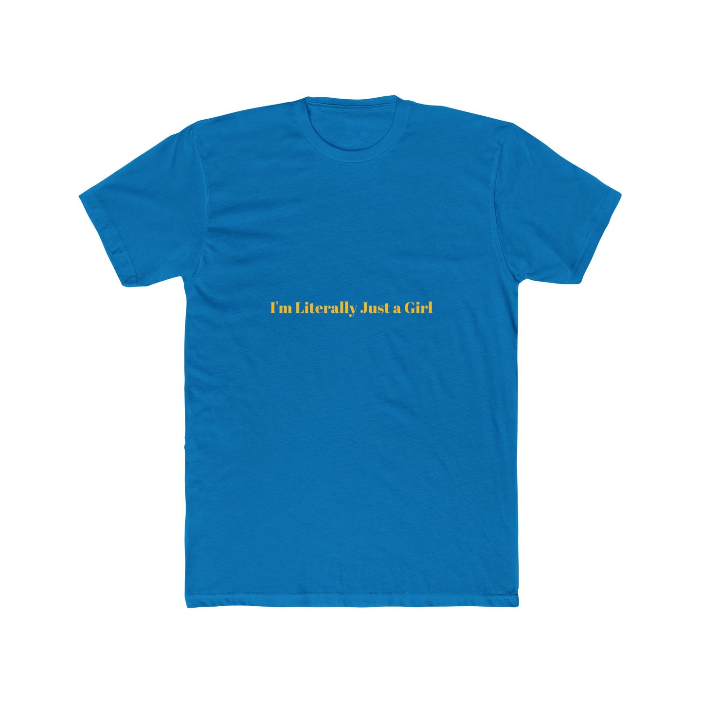 I'm Literally Just a Girl — Bold | Unisex Tee