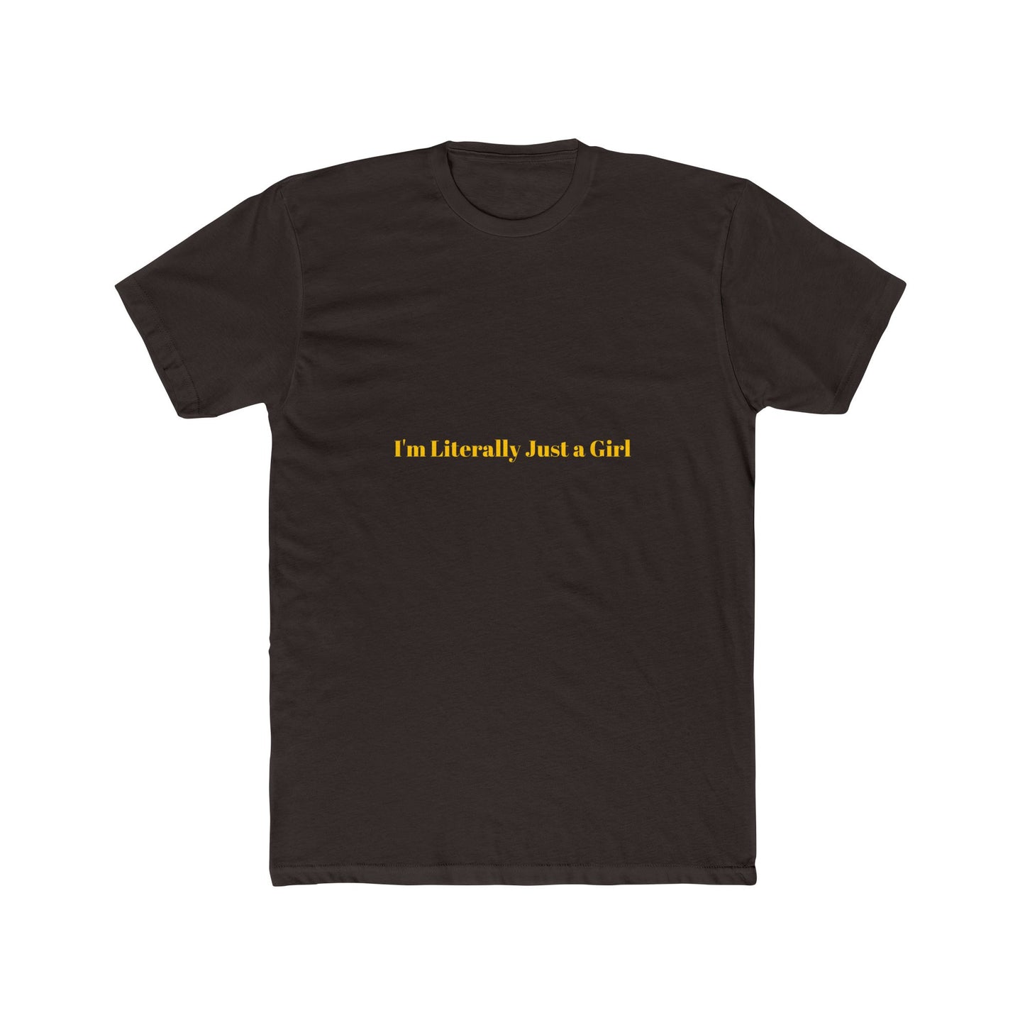 I'm Literally Just a Girl — Bold | Unisex Tee