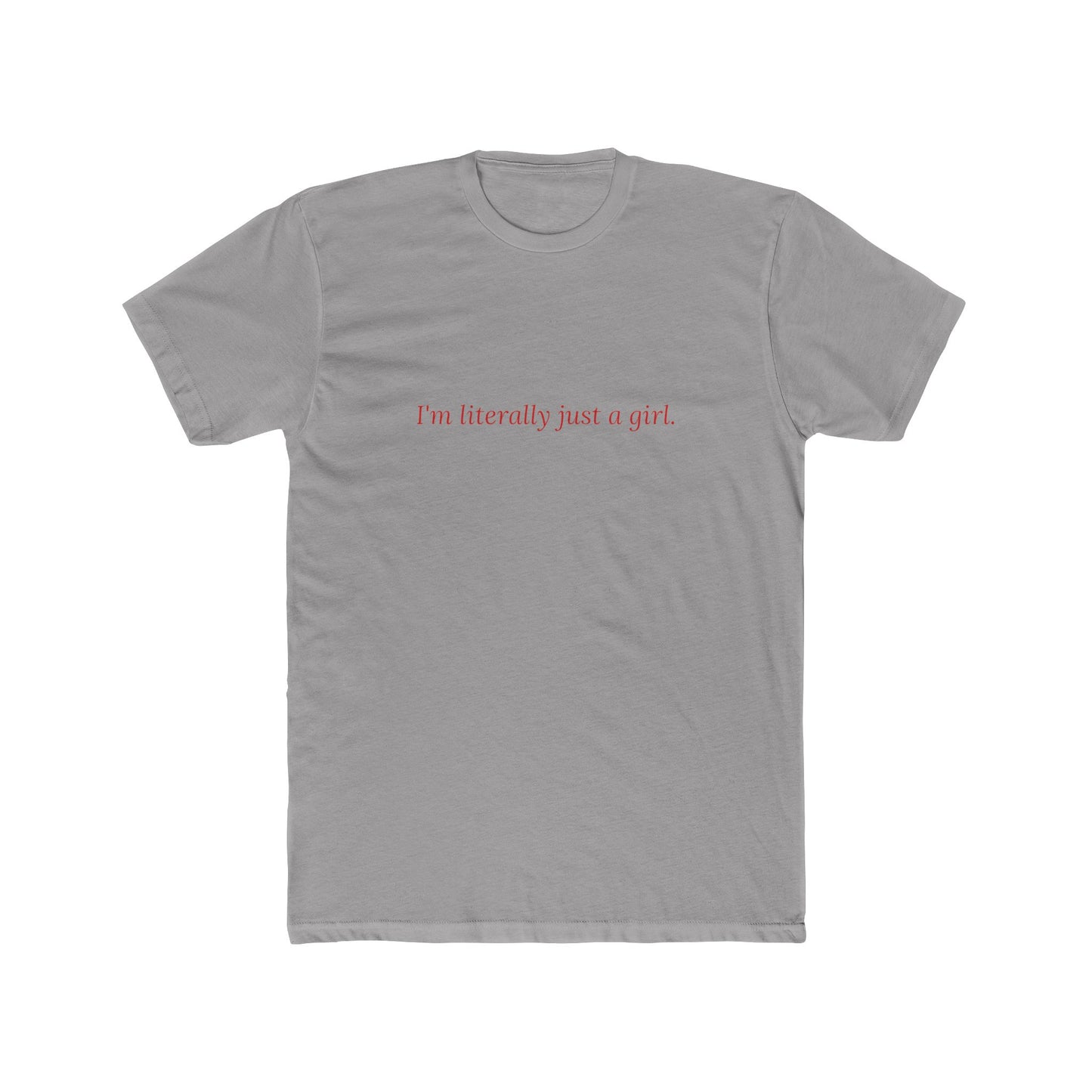 I'm Literally Just a Girl — Cursive | Unisex Tee