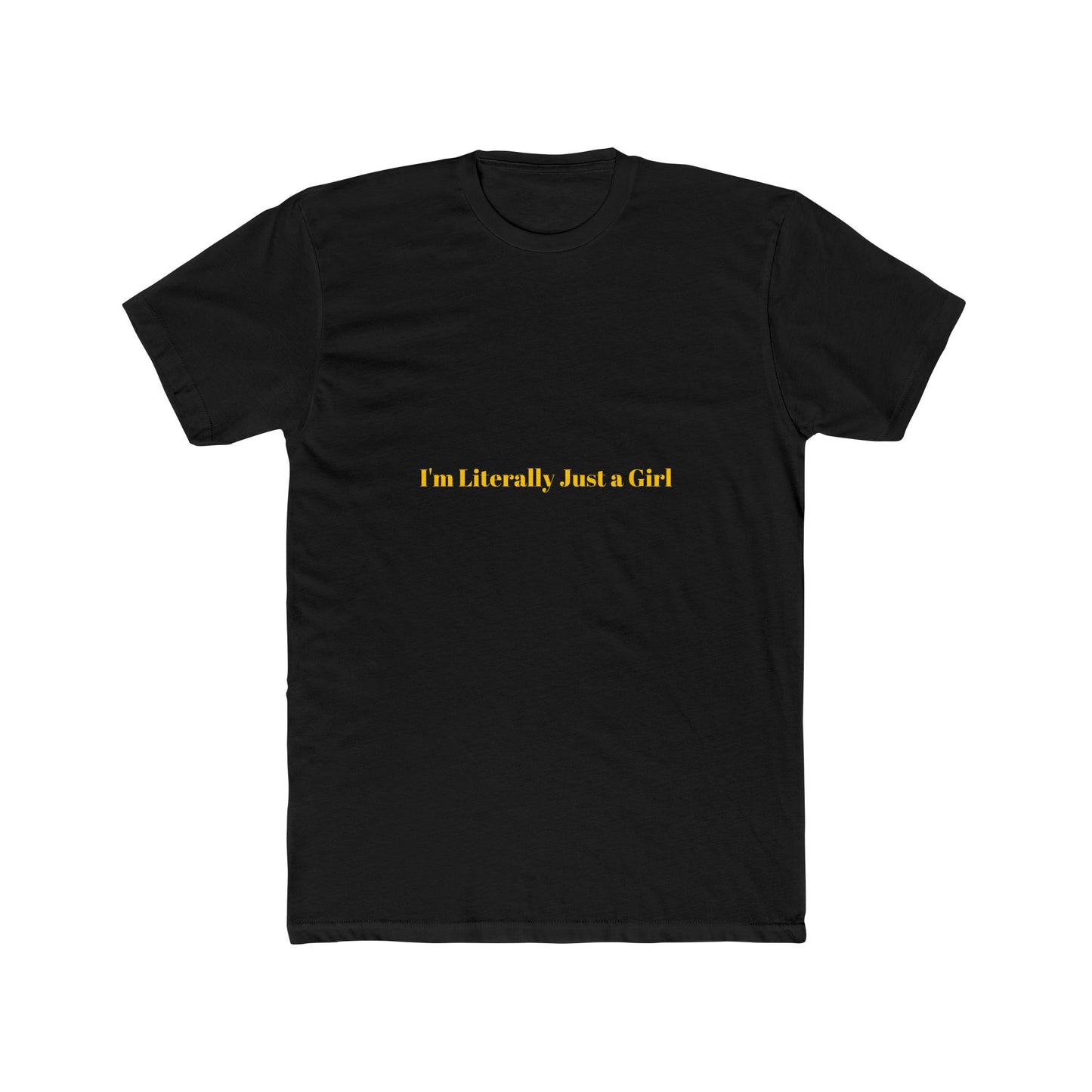 I'm Literally Just a Girl — Bold | Unisex Tee