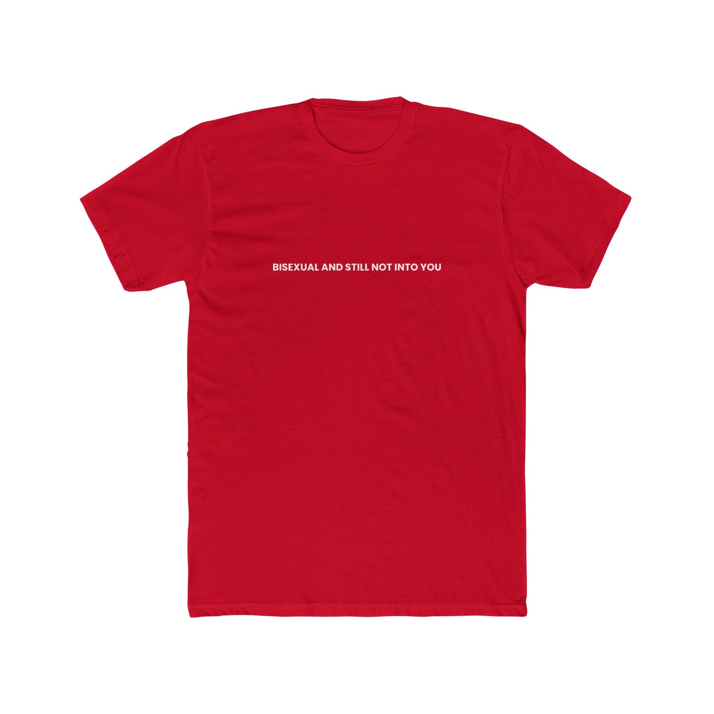 Bisexual and Still Not Into You — Bold | Unisex Tee