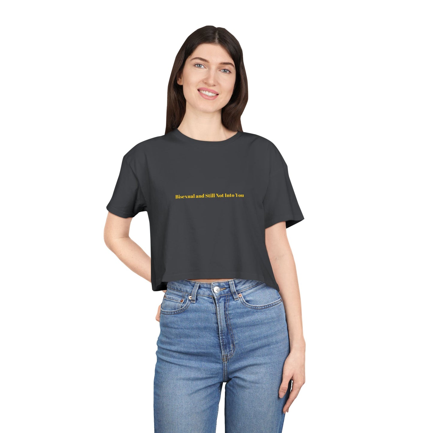Bisexual and Still Not Into You — Bold | Crop Tee