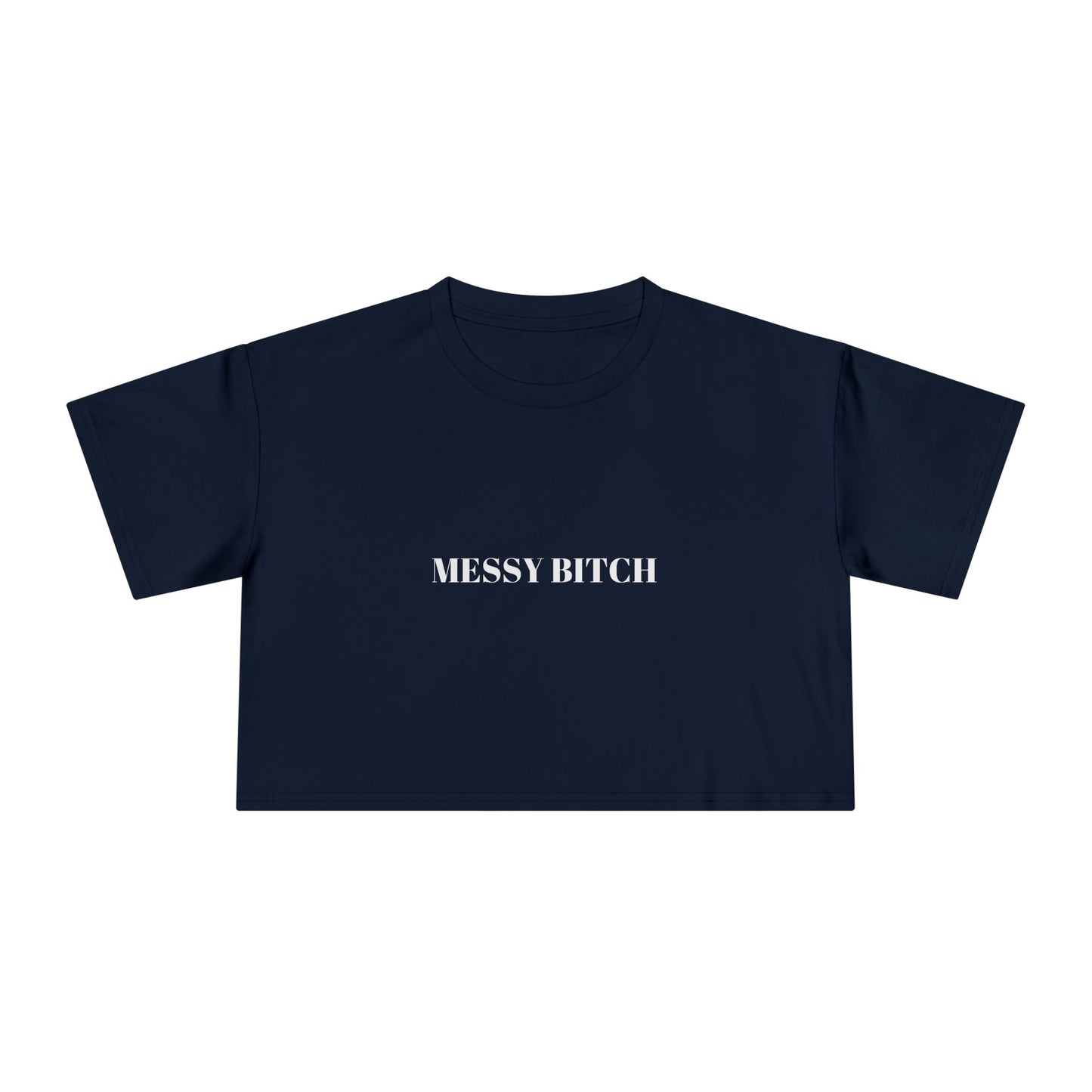 MESSY BITCH — Bold | Crop Tee