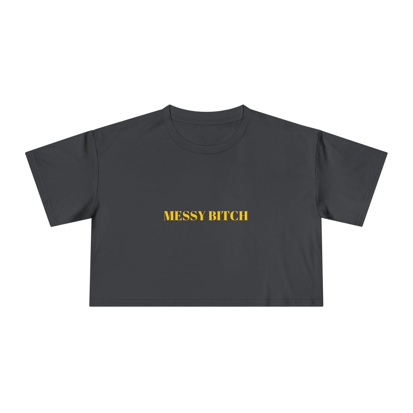 MESSY BITCH — Bold | Crop Tee