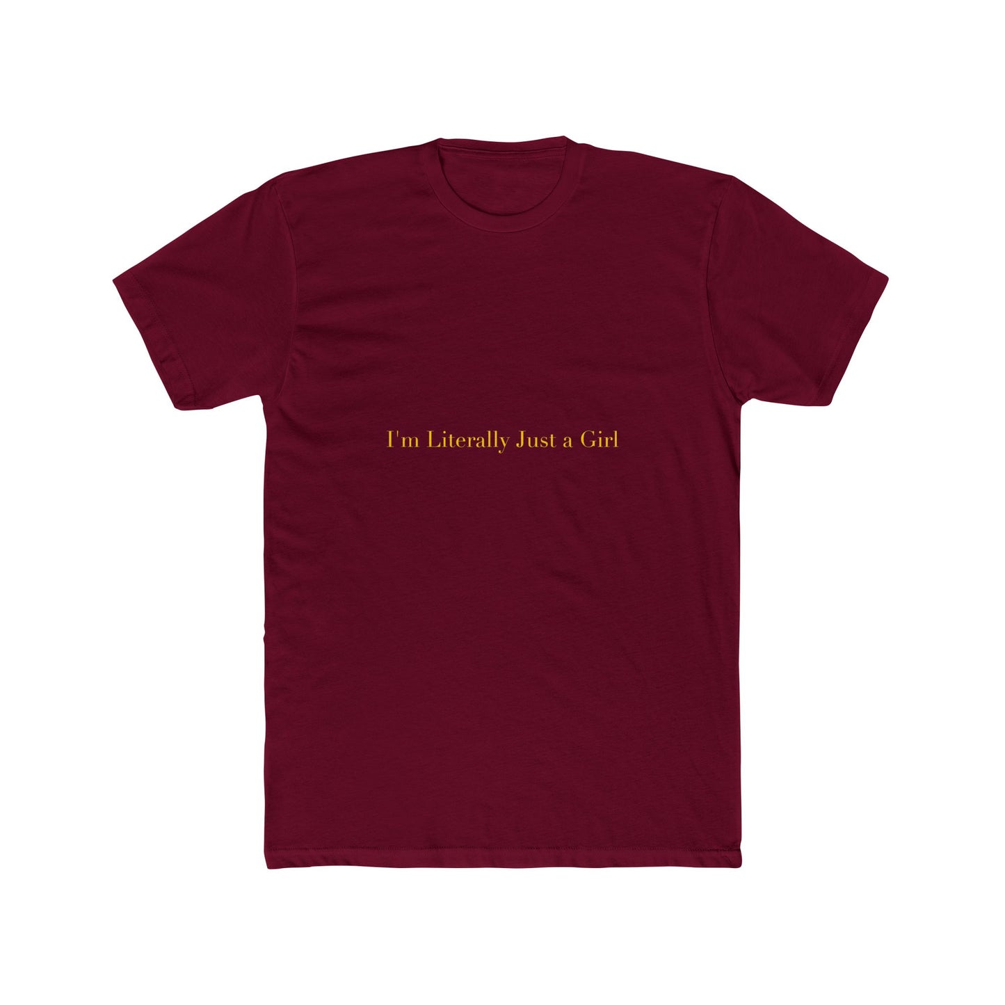 I'm Literally Just a Girl — Cursive | Unisex Tee