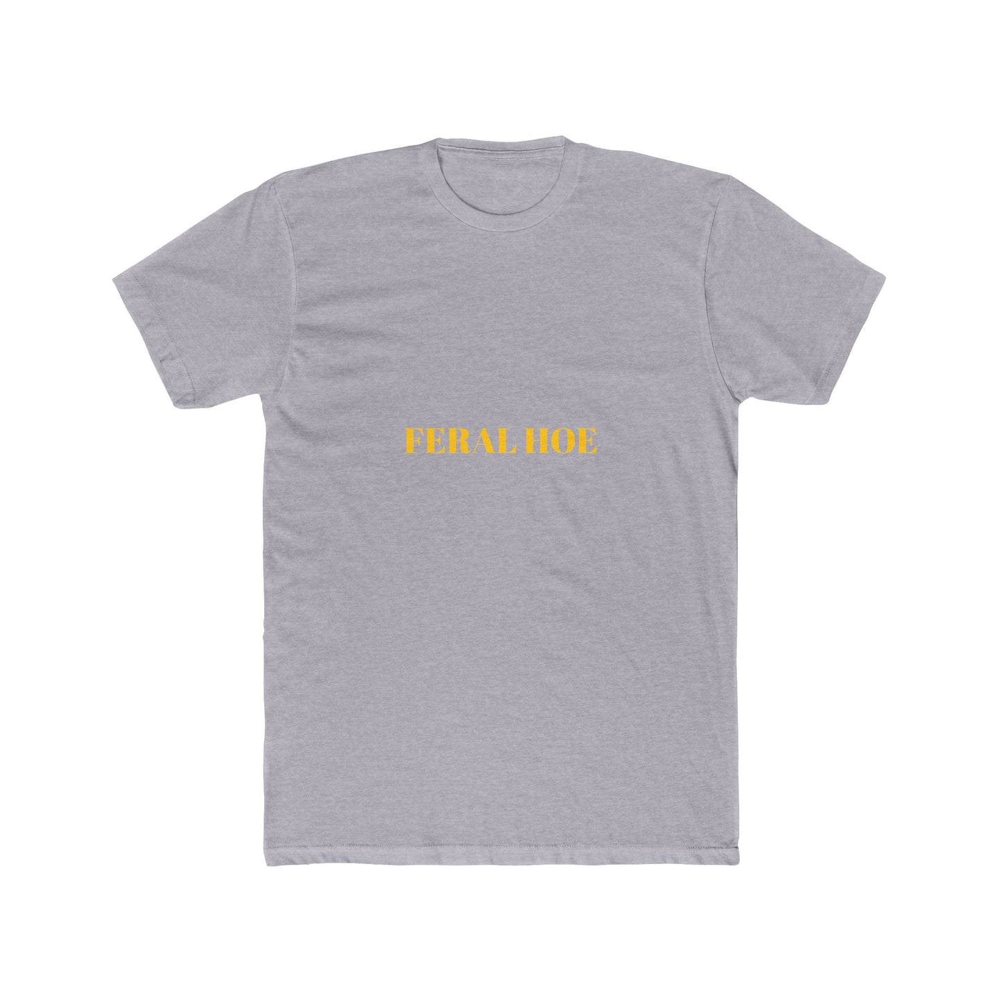 FERAL HOE — Bold | Unisex Tee