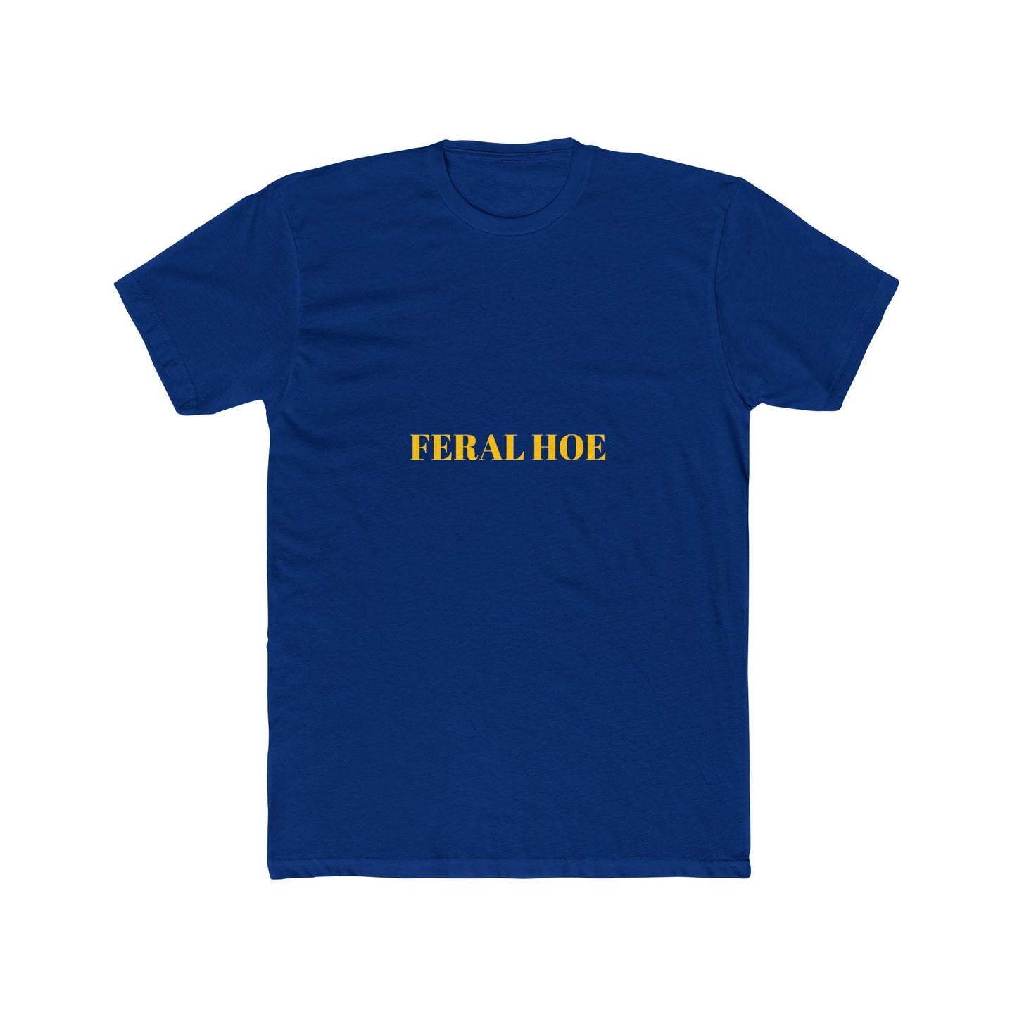 FERAL HOE — Bold | Unisex Tee