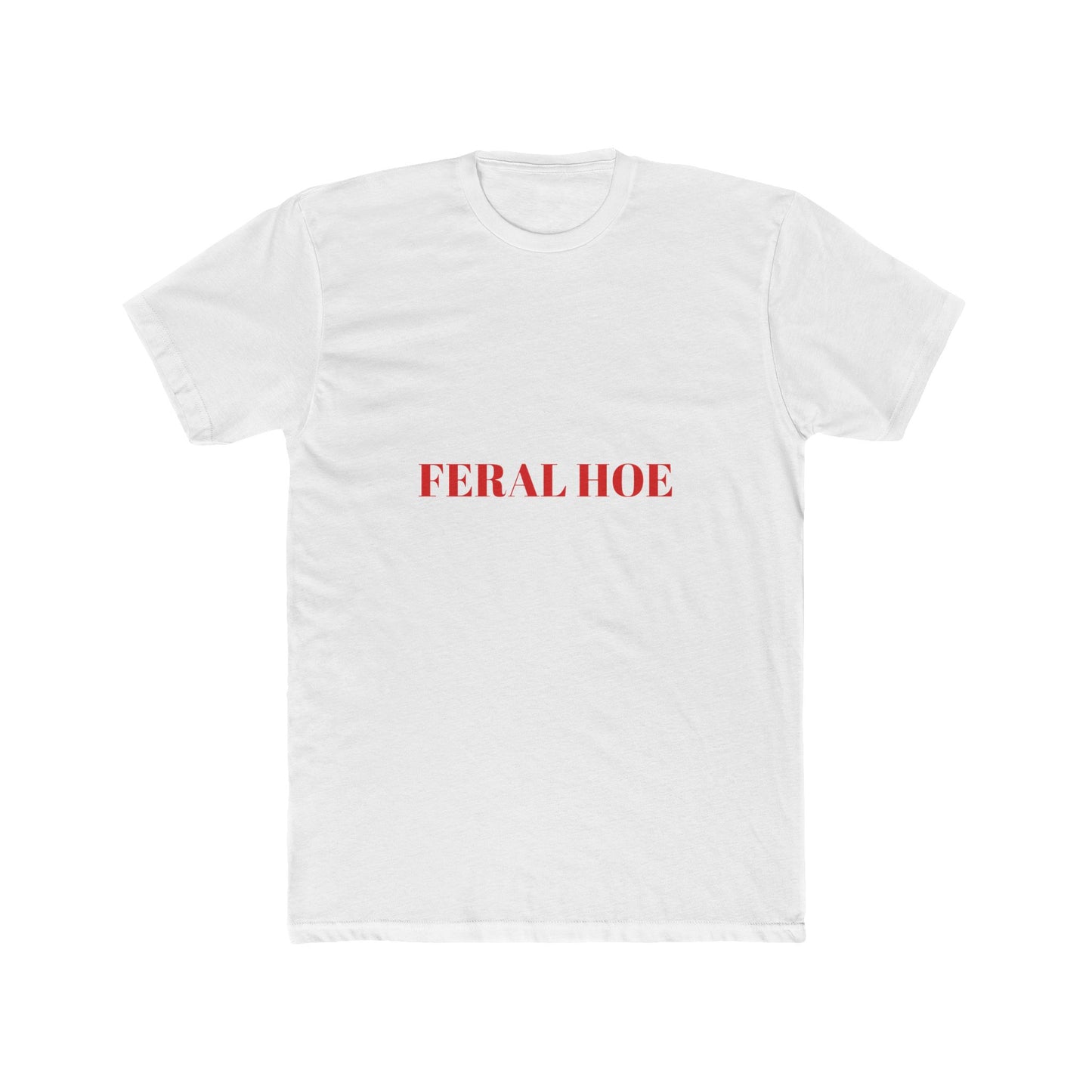 FERAL HOE — Bold | Unisex Tee