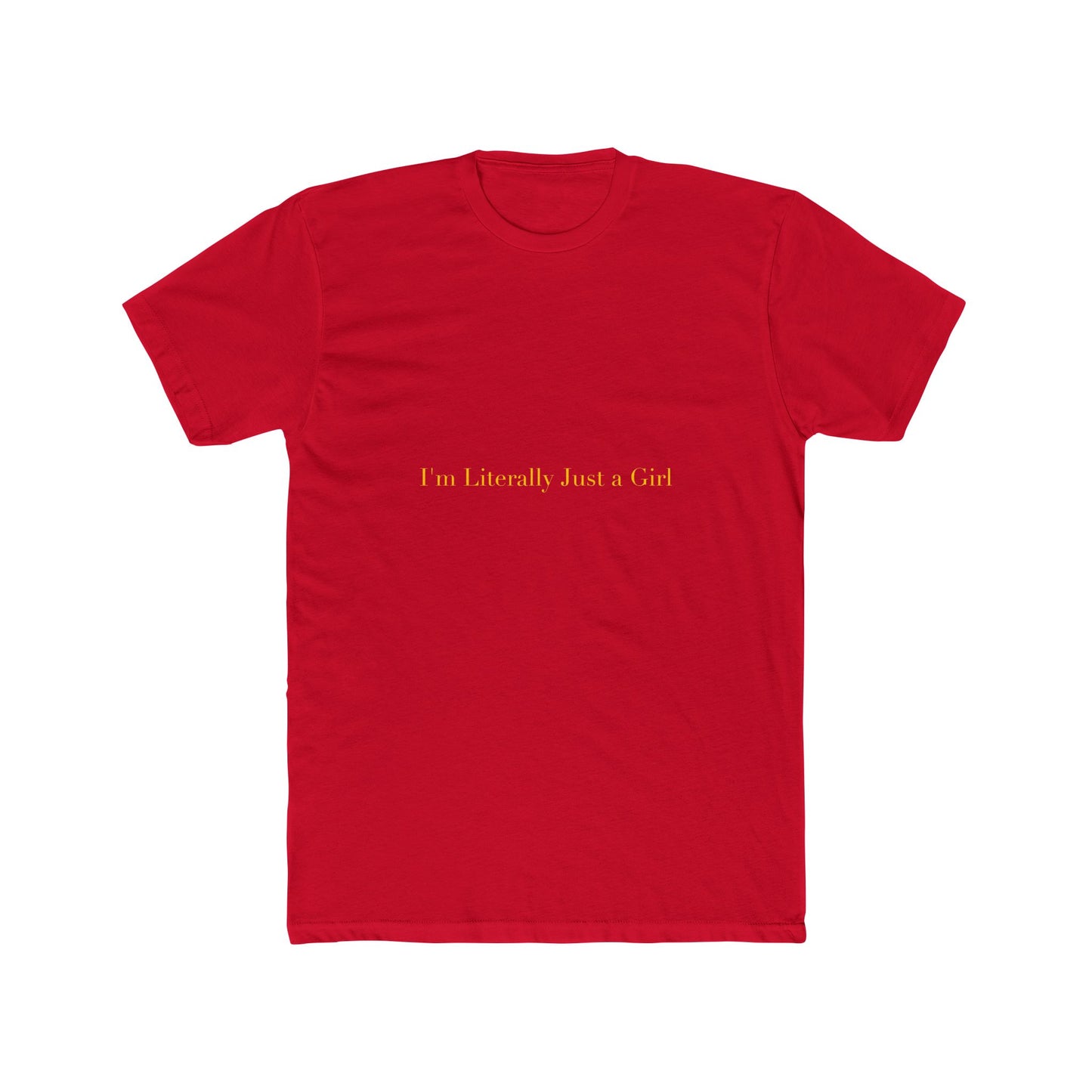 I'm Literally Just a Girl — Cursive | Unisex Tee